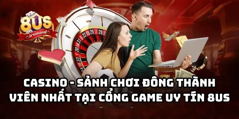 8US - Cổng Game Bài Đổi Thưởng 8US Uy Tín Hàng Đầu Châu Á Casino 8US - Sảnh chơi đông thành viên nhất tại cổng game